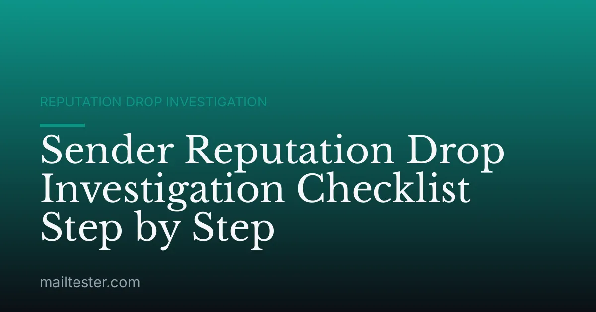 Sender Reputation Drop Investigation Checklist Step by Step