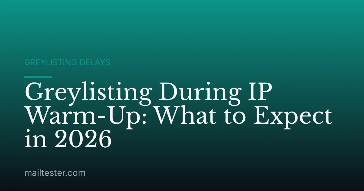Greylisting During IP Warm-Up: What to Expect in 2026
