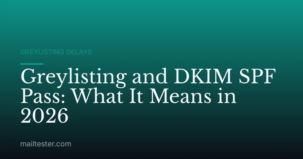 Greylisting and DKIM SPF Pass: What It Means in 2026