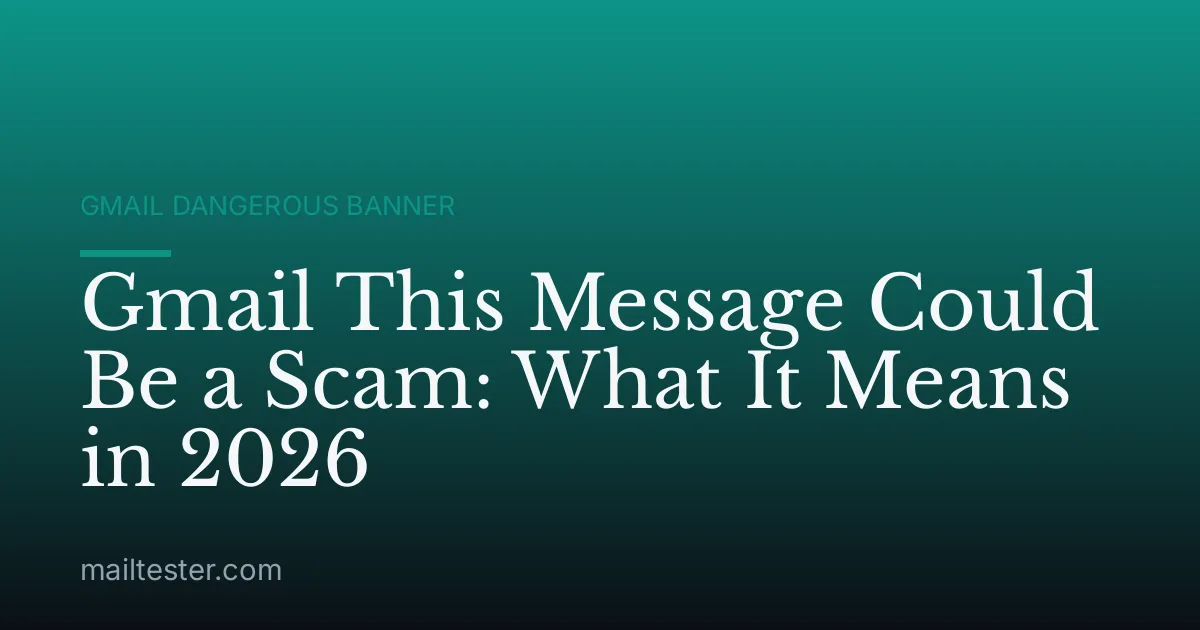 Gmail This Message Could Be a Scam: What It Means in 2026