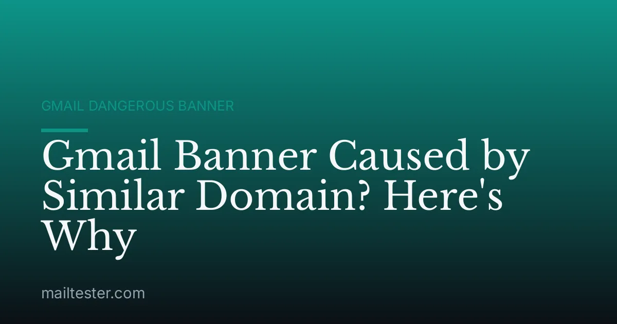 Gmail Banner Caused by Similar Domain? Here's Why