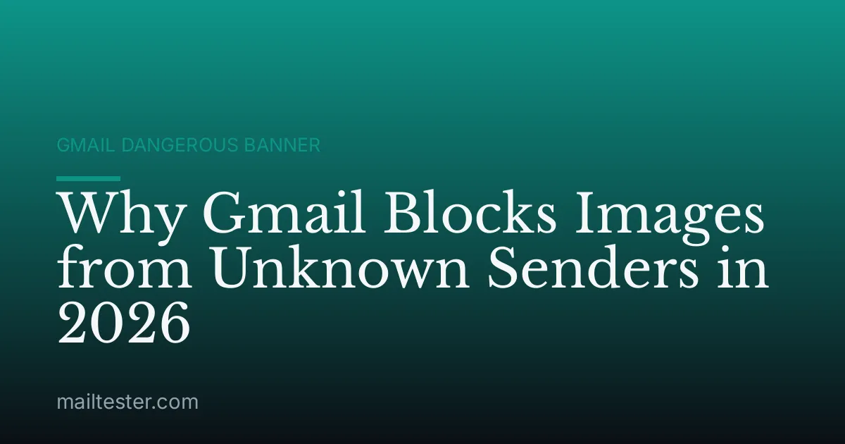 Why Gmail Blocks Images from Unknown Senders in 2026