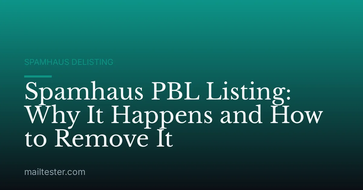 Spamhaus PBL Listing: Why It Happens and How to Remove It