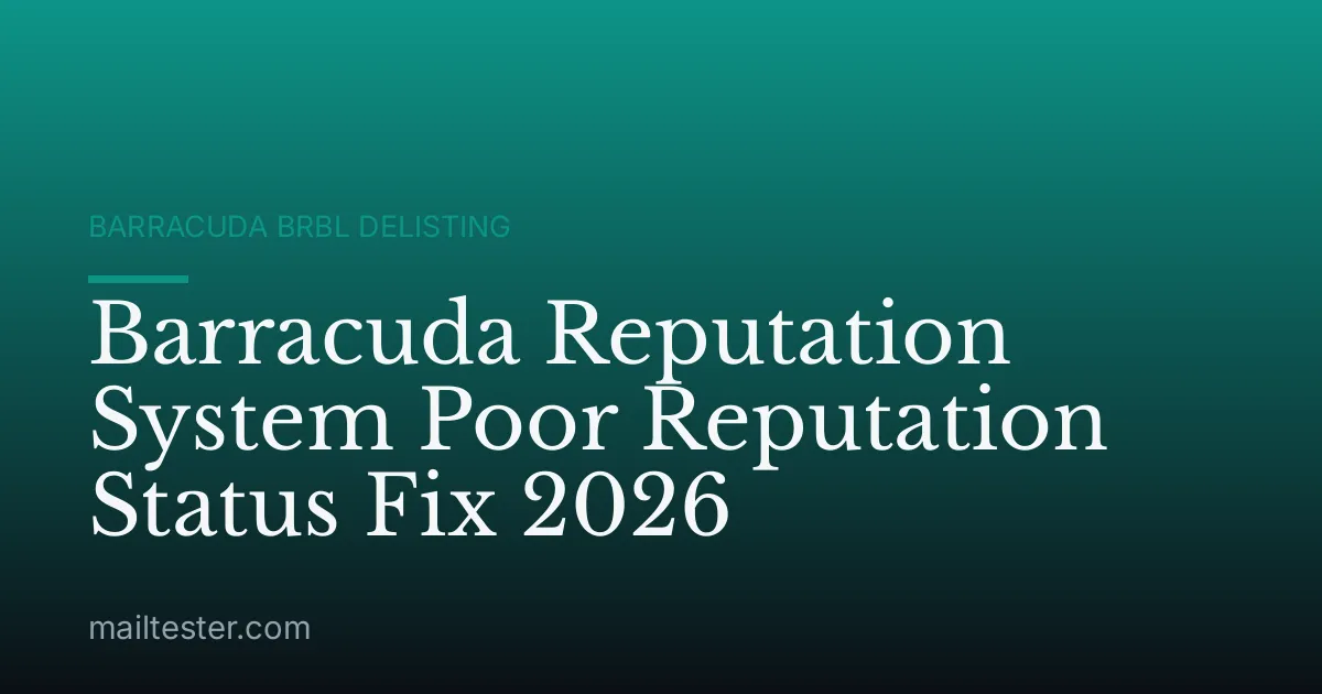 Barracuda Reputation System Poor Reputation Status Fix 2026