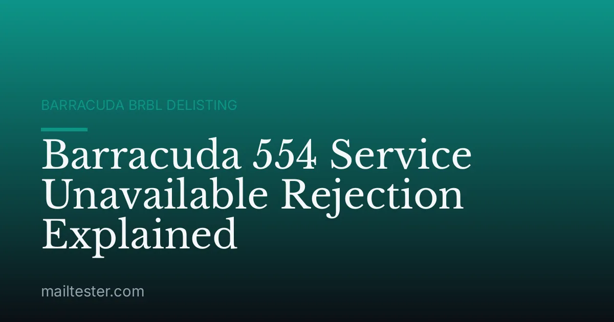 Barracuda 554 Service Unavailable Rejection Explained