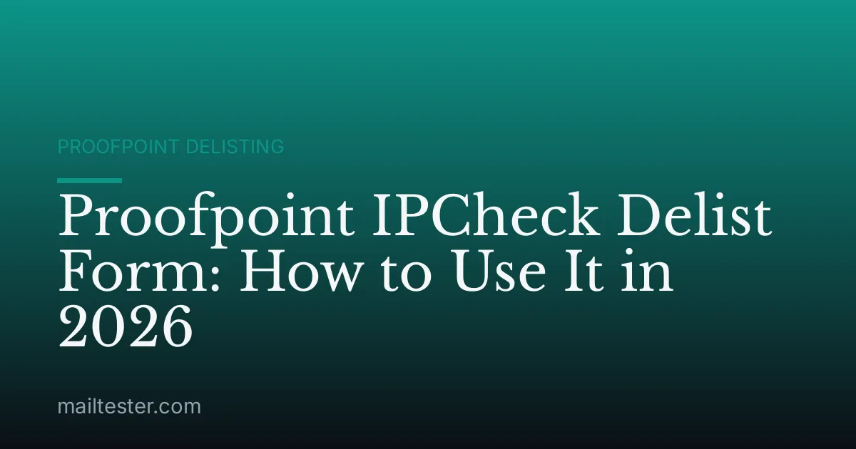 Proofpoint IPCheck Delist Form: How to Use It in 2026