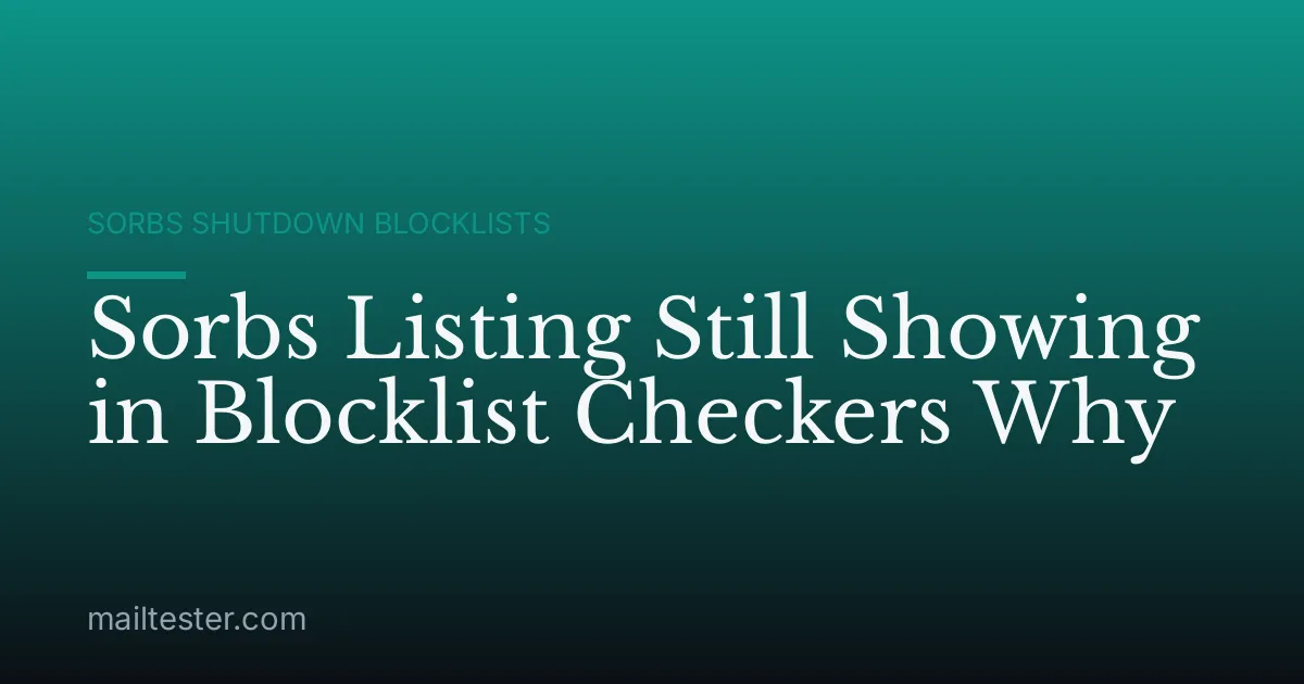 Sorbs Listing Still Showing in Blocklist Checkers Why