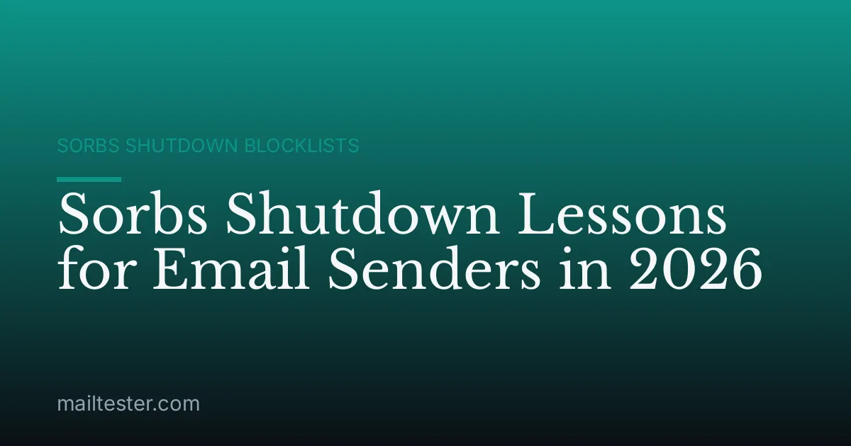 Sorbs Shutdown Lessons for Email Senders in 2026