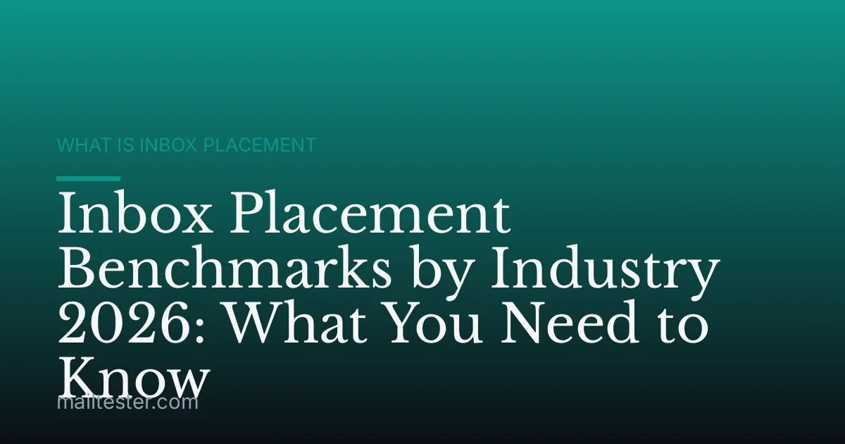 Inbox Placement Benchmarks by Industry 2026: What You Need to Know