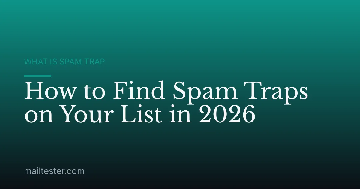 How to Find Spam Traps on Your List in 2026