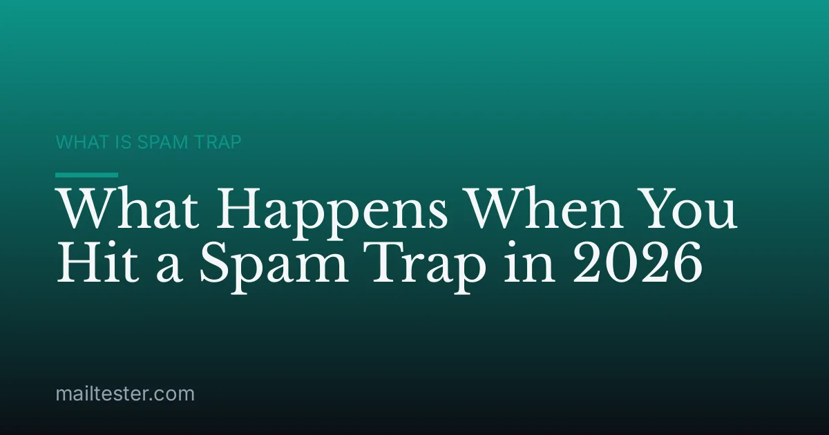 What Happens When You Hit a Spam Trap in 2026
