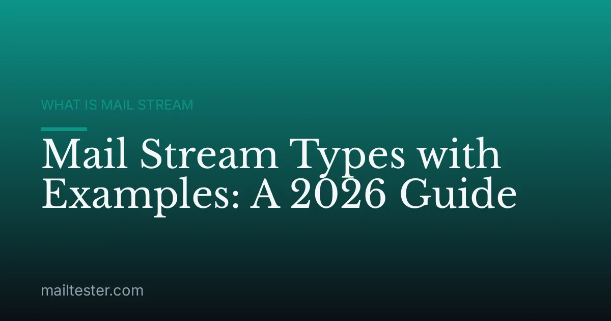 Mail Stream Types with Examples: A 2026 Guide