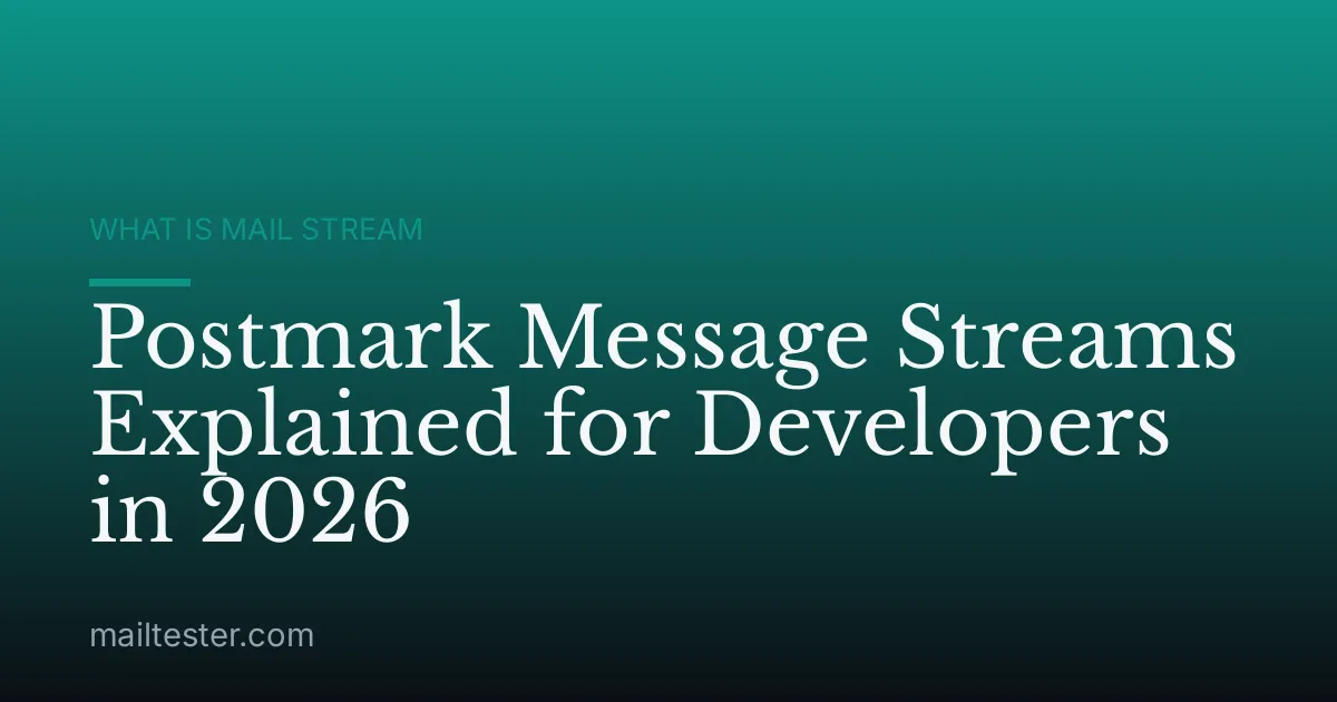 Postmark Message Streams Explained for Developers in 2026
