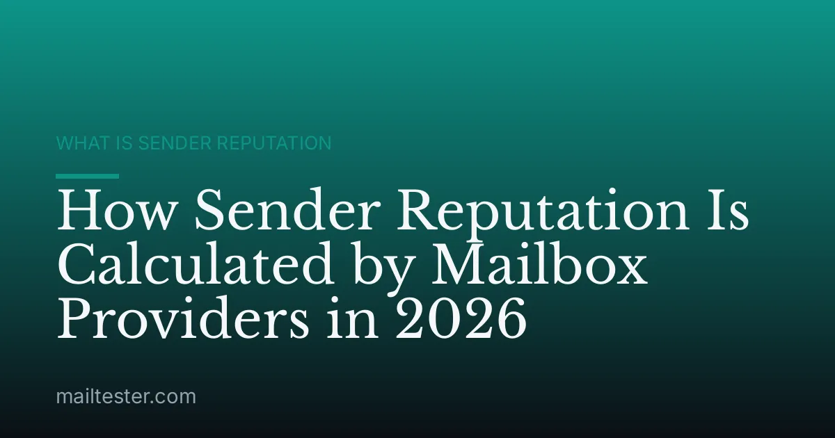 How Sender Reputation Is Calculated by Mailbox Providers in 2026