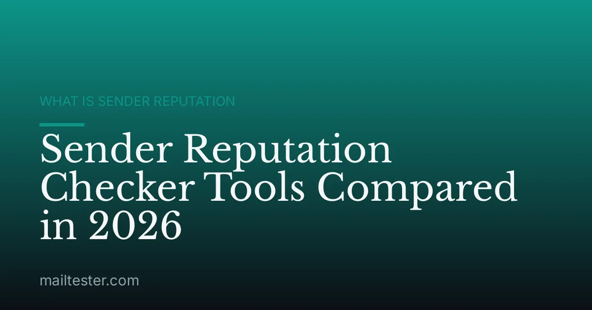 Sender Reputation Checker Tools Compared in 2026