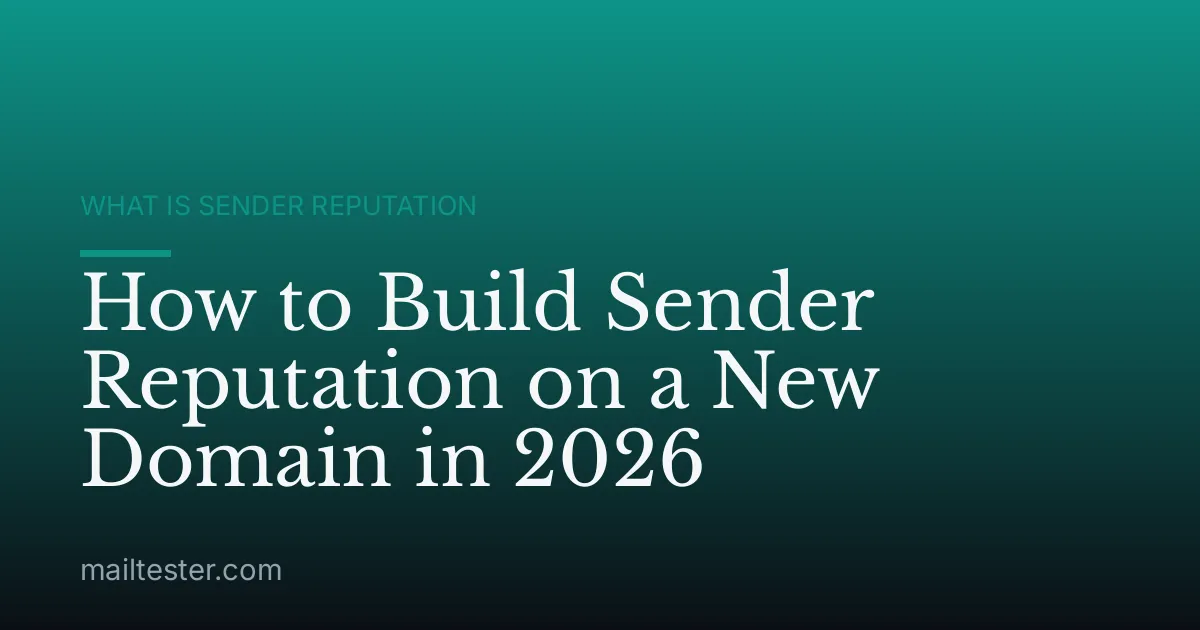 How to Build Sender Reputation on a New Domain in 2026