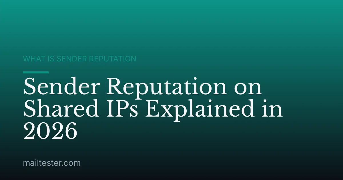 Sender Reputation on Shared IPs Explained in 2026
