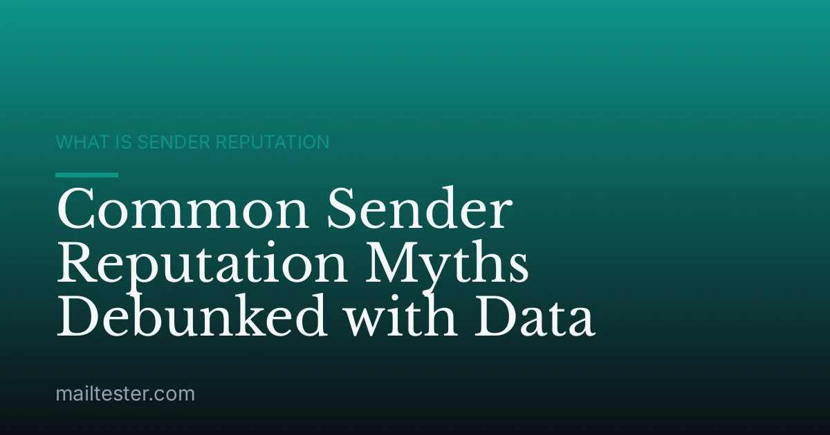 Common Sender Reputation Myths Debunked with Data