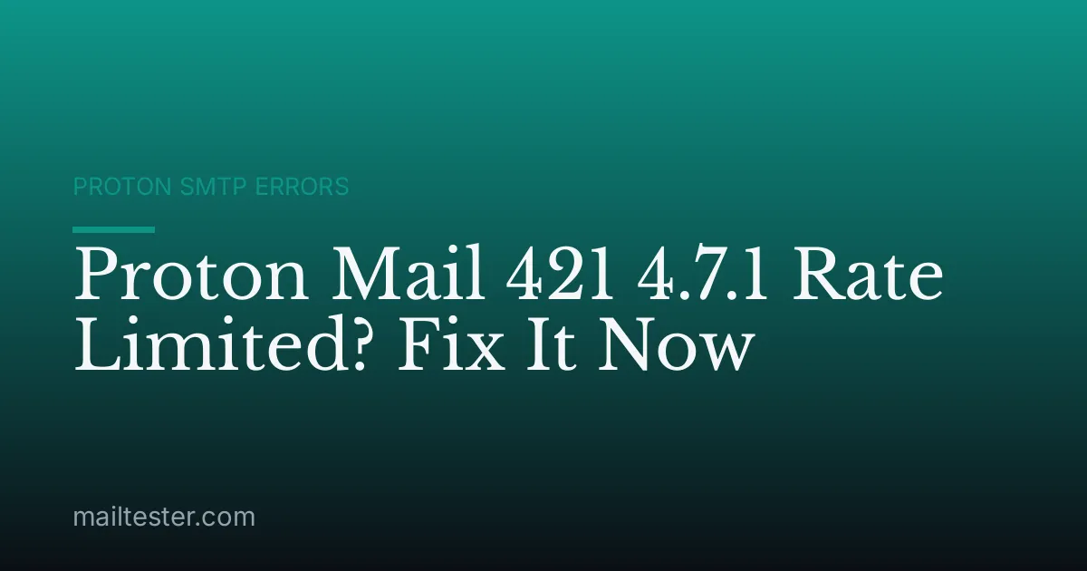 Proton Mail 421 4.7.1 Rate Limited? Fix It Now