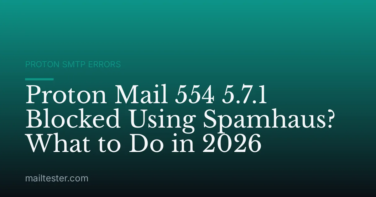 Proton Mail 554 5.7.1 Blocked Using Spamhaus? What to Do in 2026