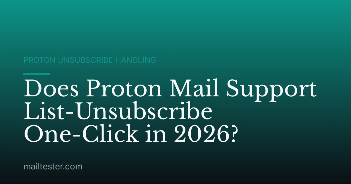 Does Proton Mail Support List-Unsubscribe One-Click in 2026?