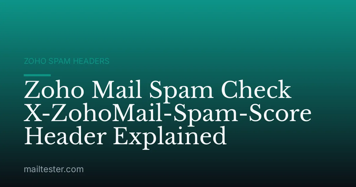 Zoho Mail Spam Check X-ZohoMail-Spam-Score Header Explained