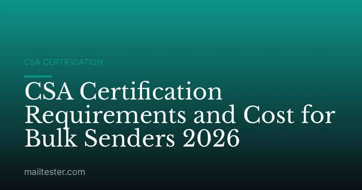 CSA Certification Requirements and Cost for Bulk Senders 2026