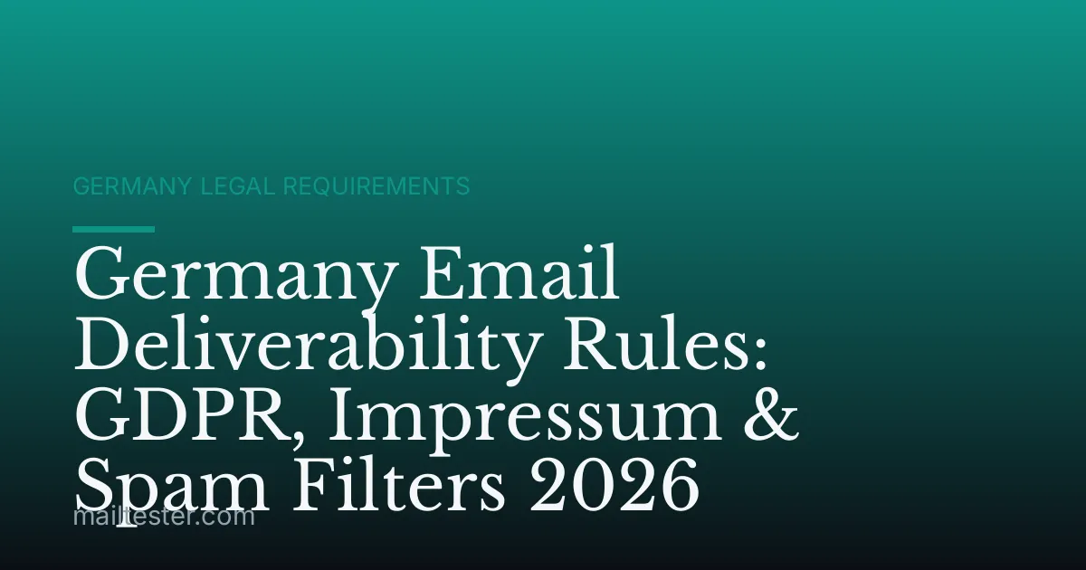 Germany Email Deliverability Rules: GDPR, Impressum & Spam Filters 2026