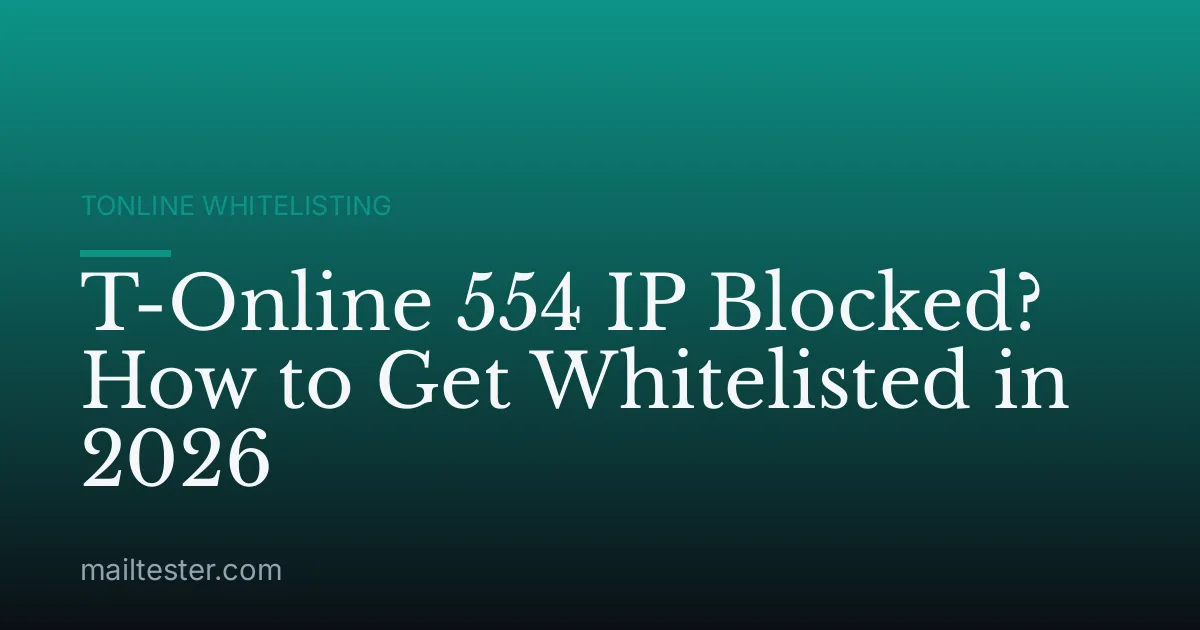 T-Online 554 IP Blocked? How to Get Whitelisted in 2026