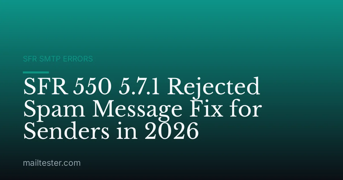 SFR 550 5.7.1 Rejected Spam Message Fix for Senders in 2026