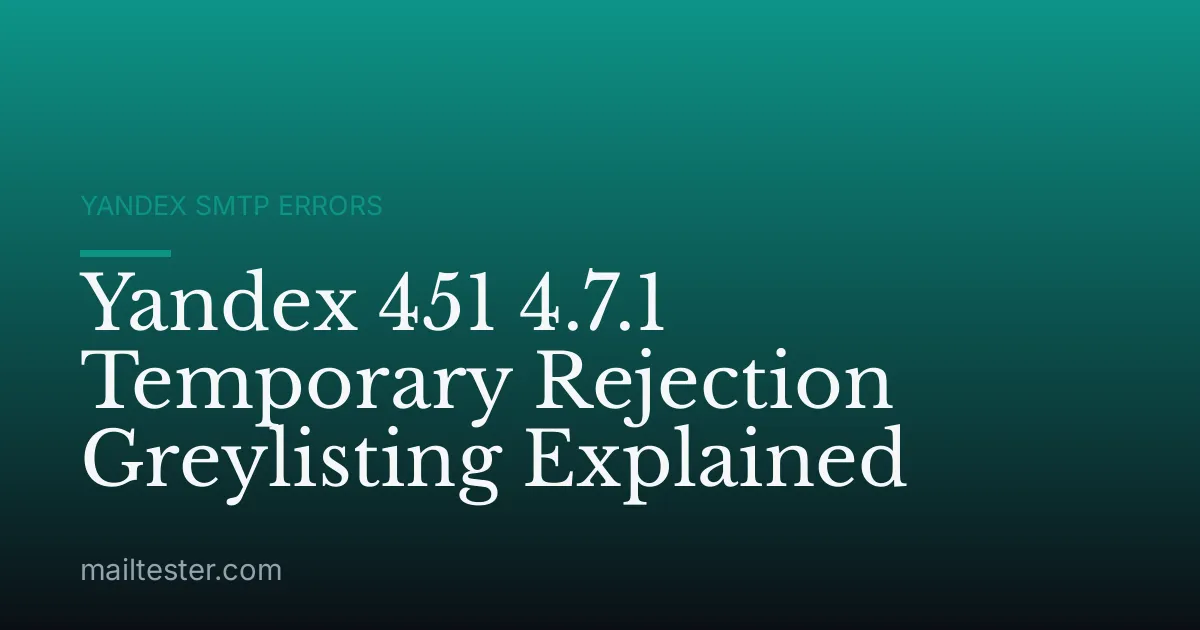 Yandex 451 4.7.1 Temporary Rejection Greylisting Explained