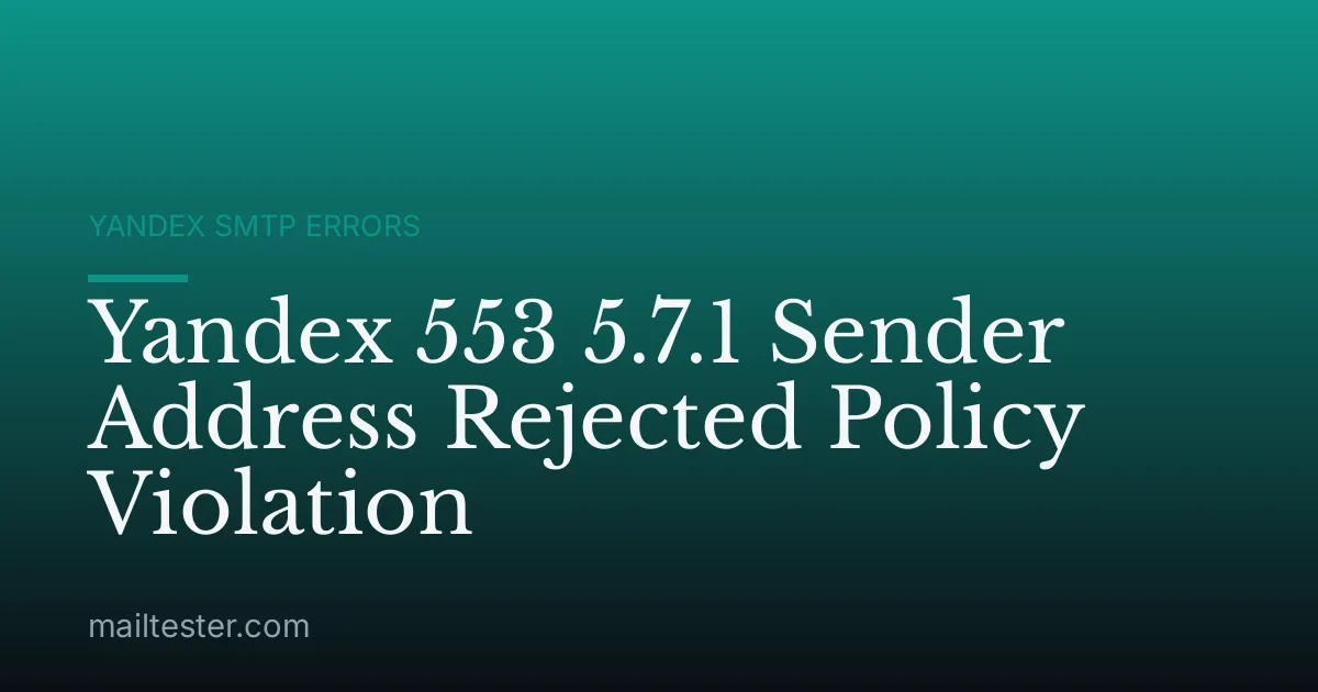 Yandex 553 5.7.1 Sender Address Rejected Policy Violation