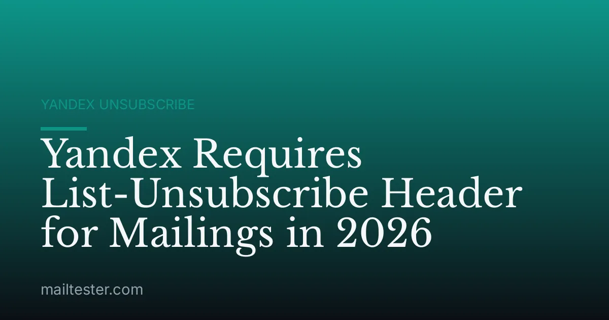 Yandex Requires List-Unsubscribe Header for Mailings in 2026