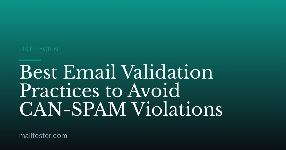 Best Email Validation Practices to Avoid CAN-SPAM Violations