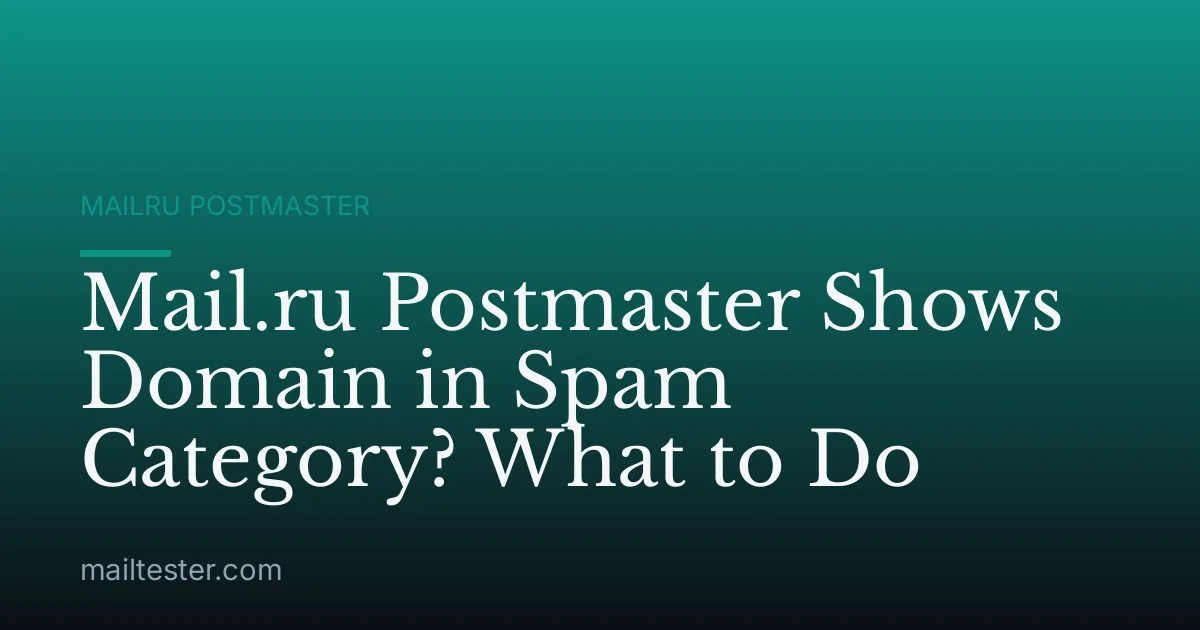 Mail.ru Postmaster Shows Domain in Spam Category? What to Do