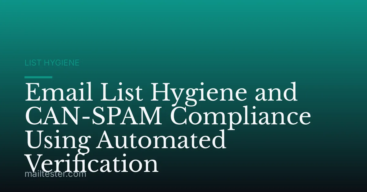 Email List Hygiene and CAN-SPAM Compliance Using Automated Verification