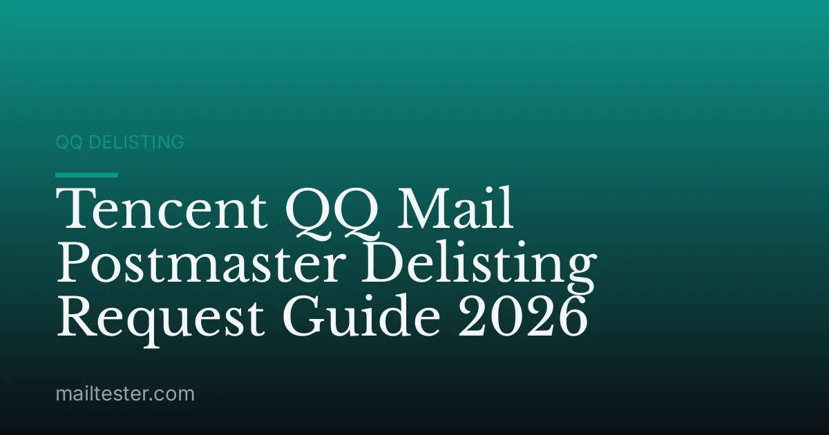 Tencent QQ Mail Postmaster Delisting Request Guide 2026