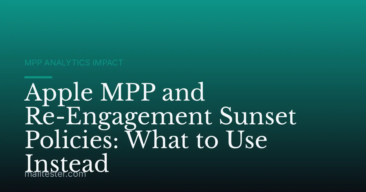 Apple MPP and Re-Engagement Sunset Policies: What to Use Instead