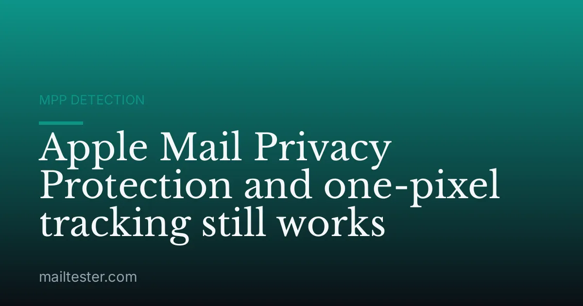 Apple Mail Privacy Protection and one-pixel tracking still works