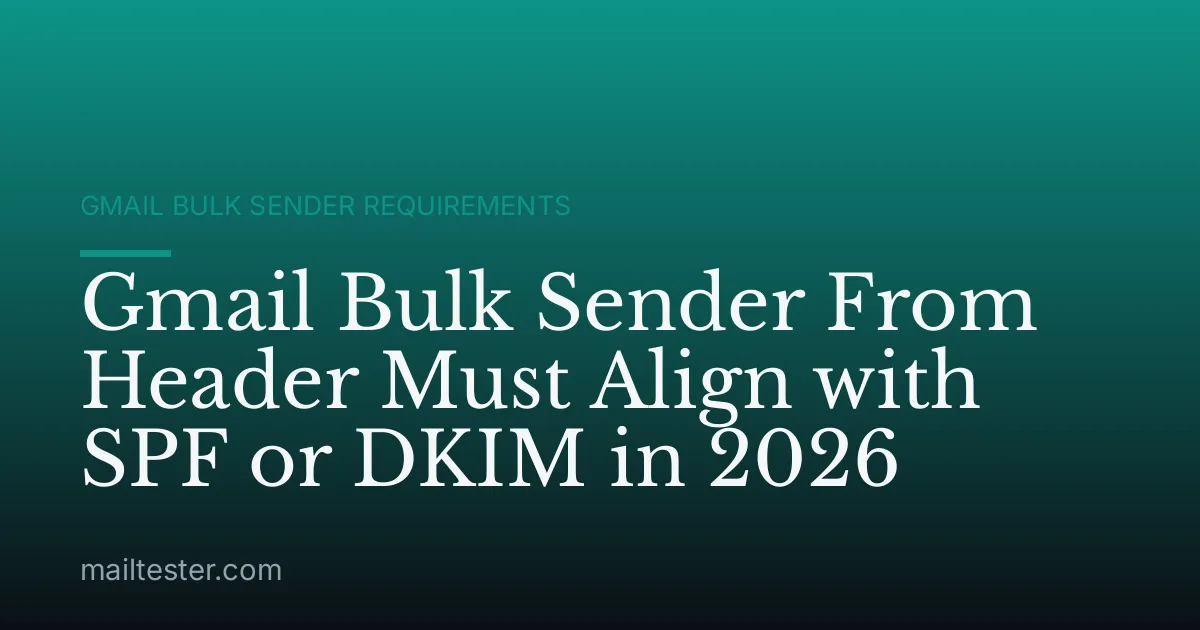 Gmail Bulk Sender From Header Must Align with SPF or DKIM in 2026