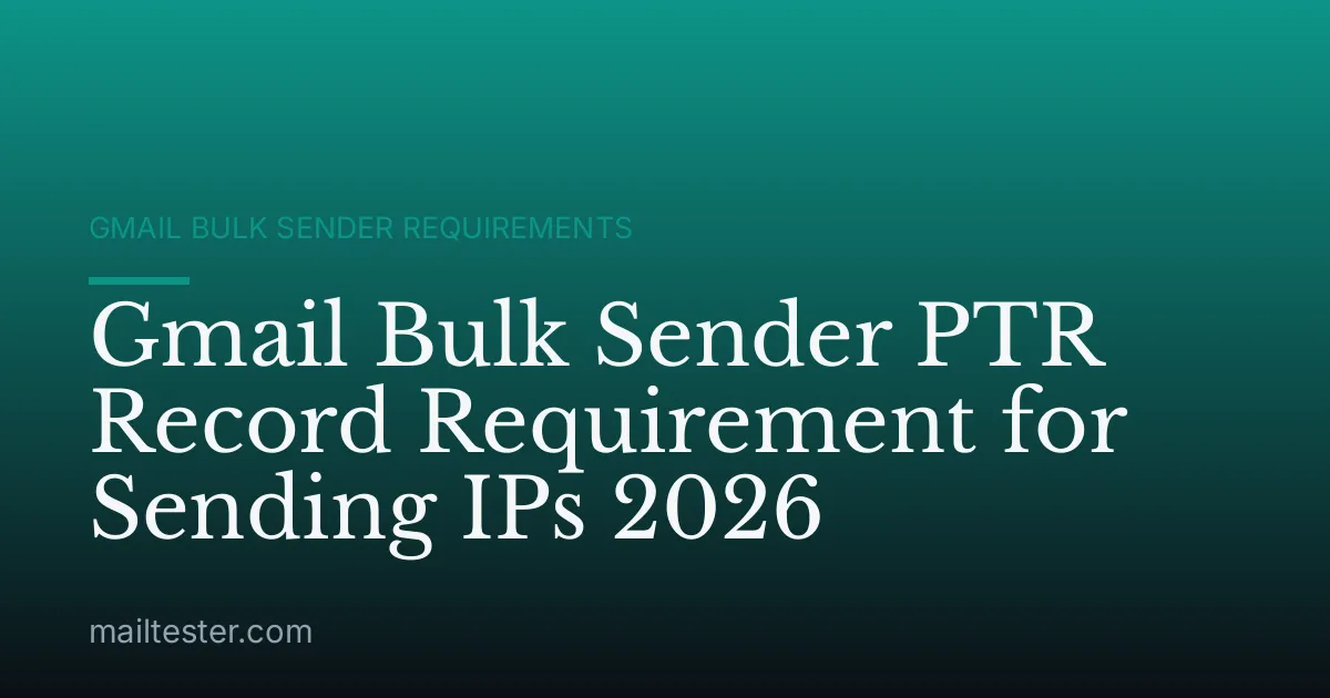 Gmail Bulk Sender PTR Record Requirement for Sending IPs 2026