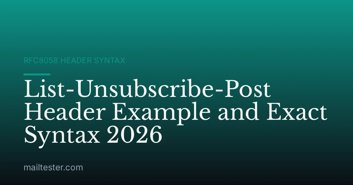 List-Unsubscribe-Post Header Example and Exact Syntax 2026