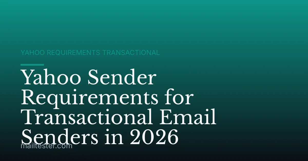 Yahoo Sender Requirements for Transactional Email Senders in 2026
