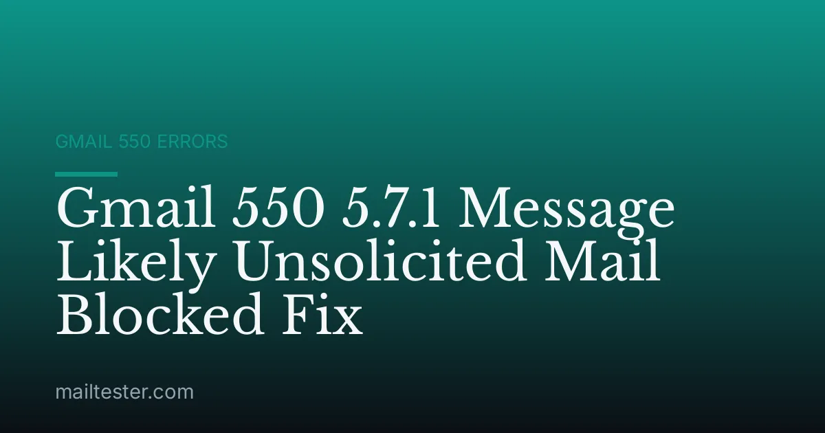 Gmail 550 5.7.1 Message Likely Unsolicited Mail Blocked Fix