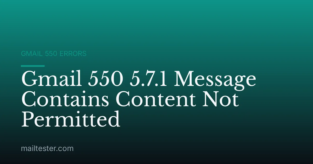 Gmail 550 5.7.1 Message Contains Content Not Permitted