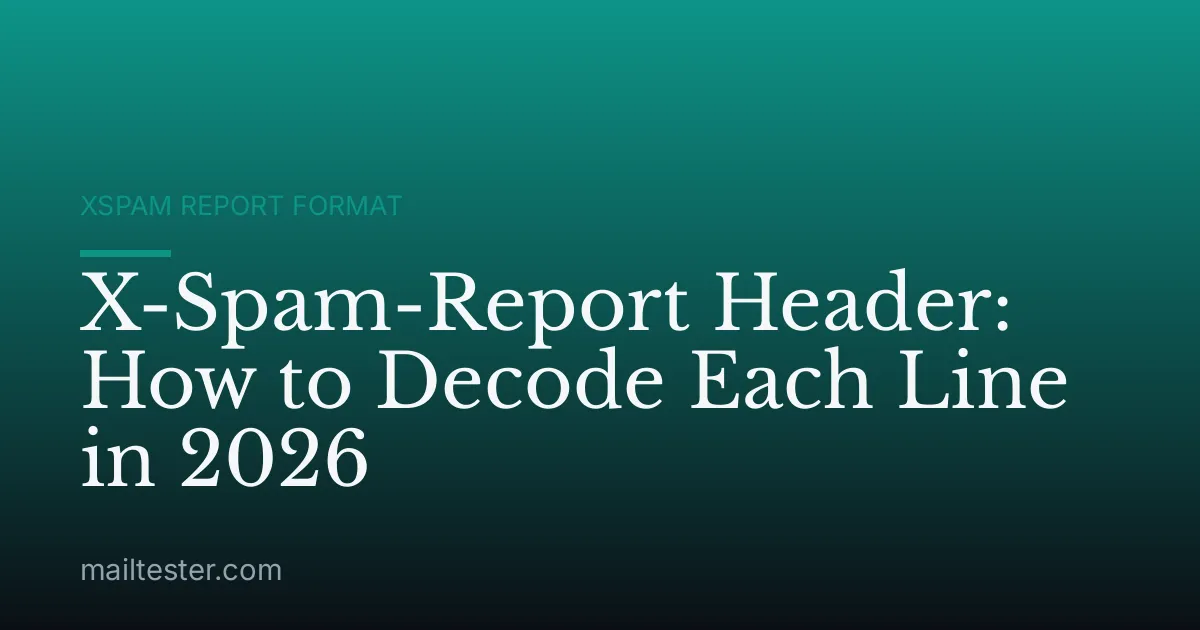 X-Spam-Report Header: How to Decode Each Line in 2026