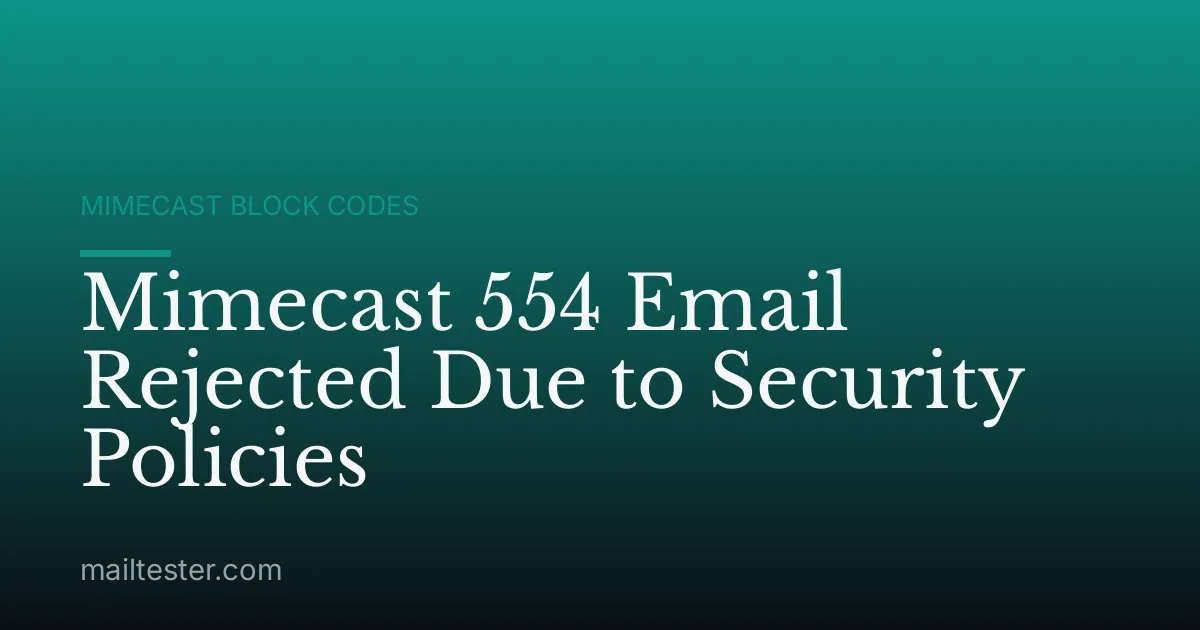 Mimecast 554 Email Rejected Due to Security Policies