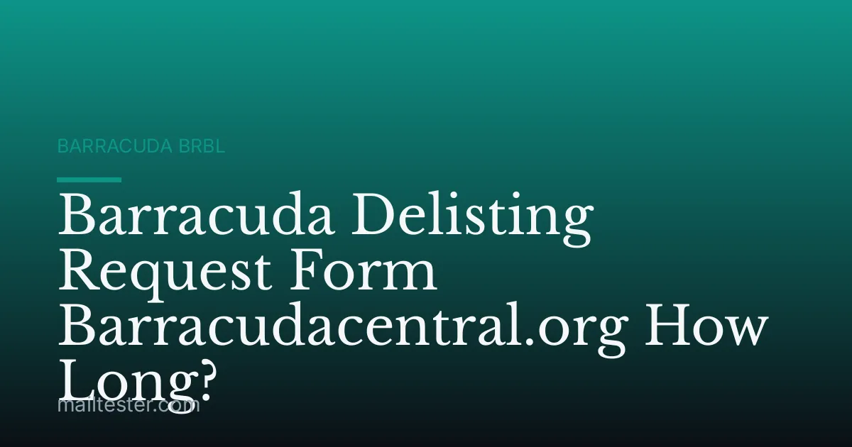Barracuda Delisting Request Form Barracudacentral.org How Long?