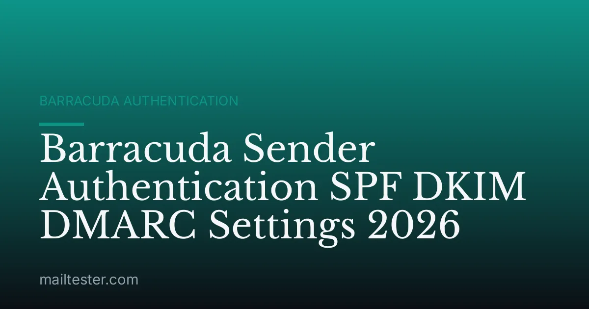 Barracuda Sender Authentication SPF DKIM DMARC Settings 2026