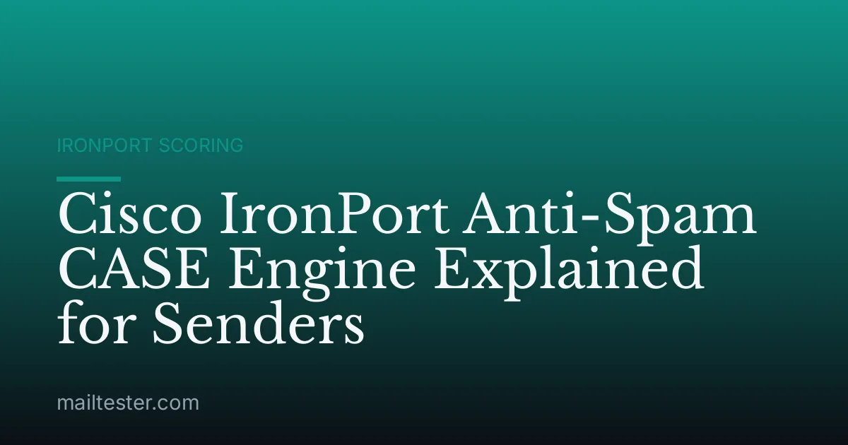Cisco IronPort Anti-Spam CASE Engine Explained for Senders